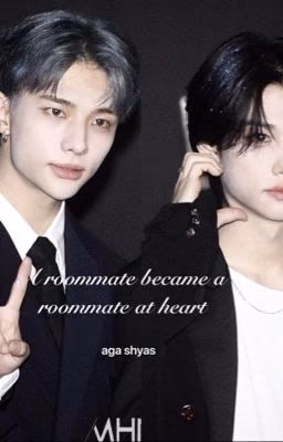 A roommate became a roommate at heart..