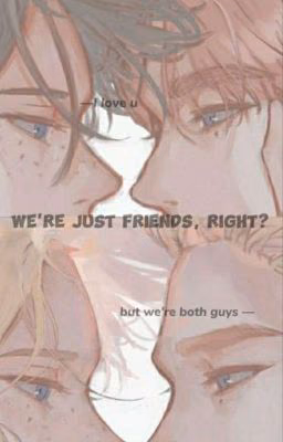 We're just friends,right?