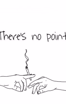 There's no point