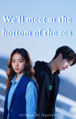 We'll meet at the bottom of the sea
