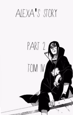 Naruto. Alexa's story PART 2 TOM IV