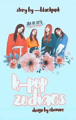 ∞k-pop zodiacs∞