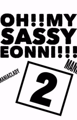 ~OH!! My Sassy Eonni!!!~ "2" (Дууссан）