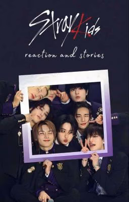 ^×Stray kıds×^ (reactions and mini-stories)