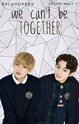 We can't be together