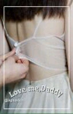 Love me, Daddy (2) [H.S.] 18+