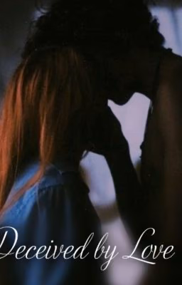 Deceived by Love