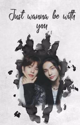 Just wanna be with you
