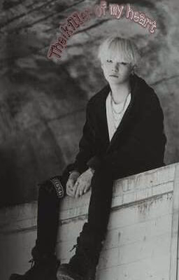 The killer of my heart