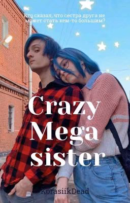 Crazy Mega Sister [РЕДАКЦИЯ]