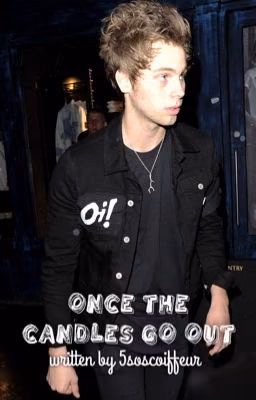 once the candles go out || L.H.