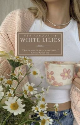 Her favourite white lilies