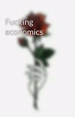Fucking economics