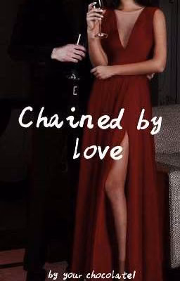 Прикованные любовью|Chained by love