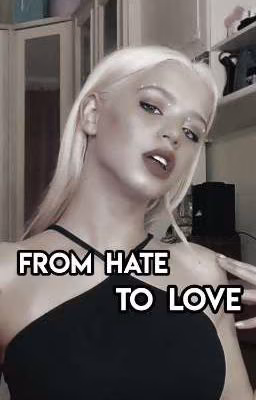 From hate to love...