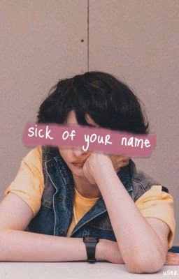 Sick of your name (возобновлён)