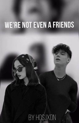 We're not even a friends//J.H.//закончен