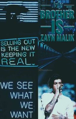My brother is Zayn Malik
