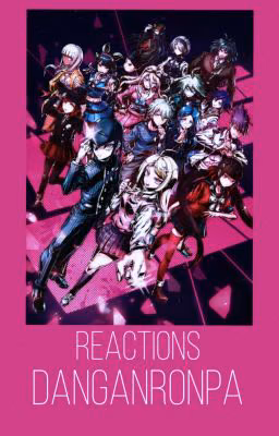 Danganronpa: Reaction .