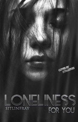 Loneliness for you