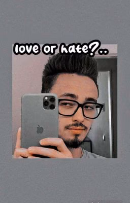 𝚕𝚘𝚟𝚎 𝚘𝚛 𝚑𝚊𝚝𝚎?.. 