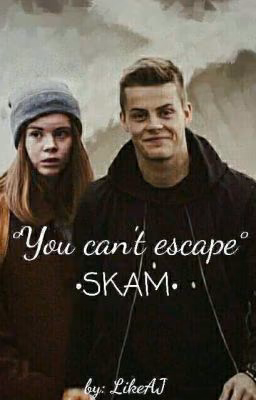 •You can't escape•SKAM•