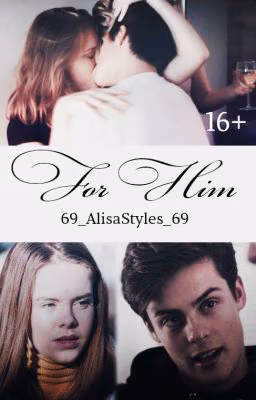 For him 16+