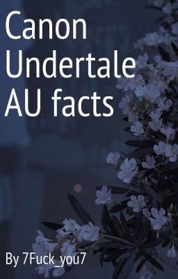 Canon Undertale AU facts
