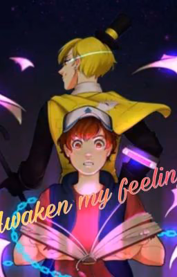 Awaken my feelings