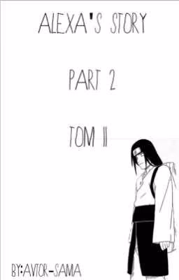 NARUTO. ALEXA'S STORY. PART 2. TOM II