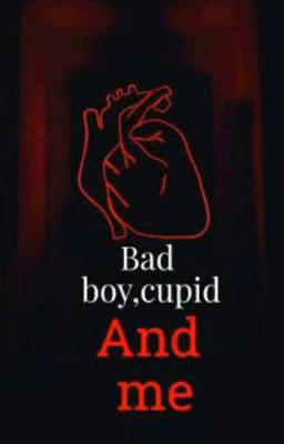 Bad Boy, Cupidon End Me