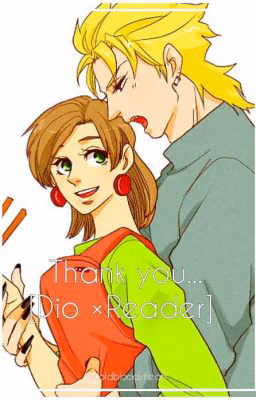 Спасибо... [Dio × Reader] 