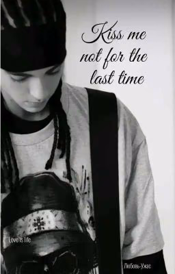 Kiss me not for the last time..