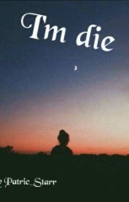 I'm die