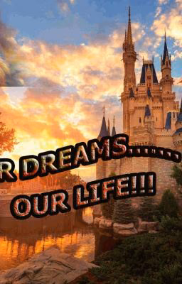 Our dreams... Our life!!!                                    [Заморожено]