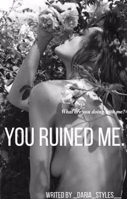 You ruined me.