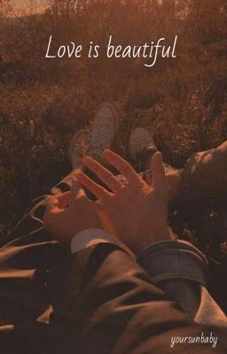 Love is beautiful [FOREVER IN PROCESS]