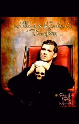 Niklaus Mikaelsons daughter (part 5 All Equal in the Eyes of the Reaper)