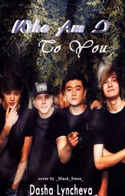 Who Am I To You?