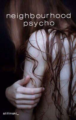neighbourhood psycho [h.s]