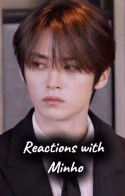 Reactions with Minho