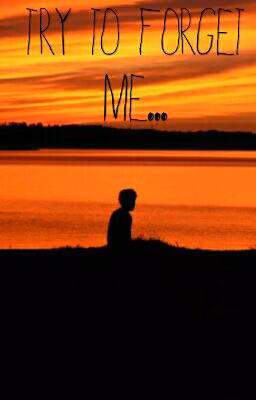 Попытайся забыть меня...