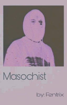 Masochist