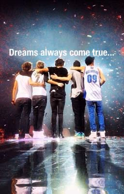 Dreams always come true...