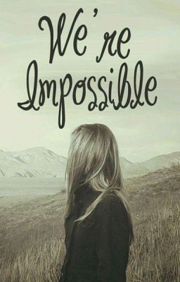 We're Impossible 