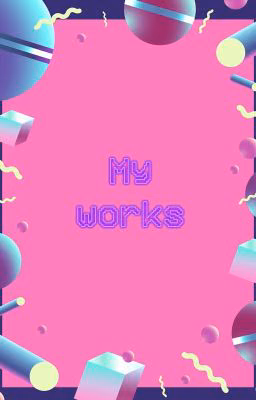 my works