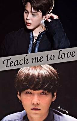 Teach me to love