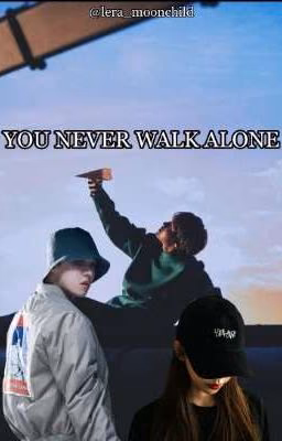 YOU NEVER WALK ALONE