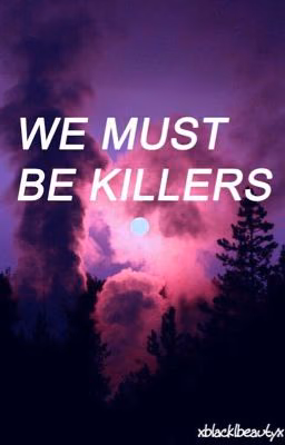 We must be killers {Michael Clifford}
