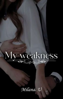 My weakness | 18+